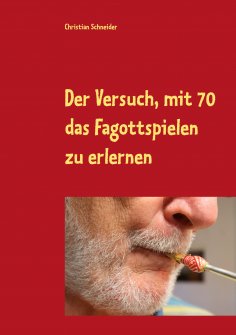 eBook: Der Versuch, mit 70 das Fagott-Spielen zu erlernen