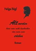 eBook: Alt werden kann man nicht beschreiben