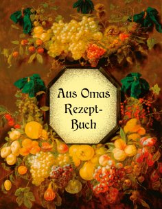 eBook: Aus Omas Rezeptbuch - Köstliche Marmeladen und Gelees ohne Gelierzucker