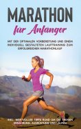 ebook: Marathon für Anfänger: Mit der optimalen Vorbereitung und einem individuell gestalteten Lauftraining