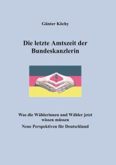 ebook: Die letzte Amtszeit der Bundeskanzlerin