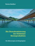 eBook: Die Demokratisierung der Schweizer Stromproduktion