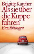 eBook: Als sie über die Kuppe fuhren