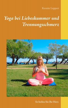 eBook: Yoga bei Liebeskummer und Trennungsschmerz