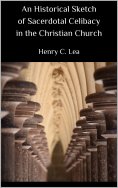 ebook: An Historical Sketch of Sacerdotal Celibacy in the Christian Church