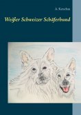 eBook: Weißer Schweizer Schäferhund