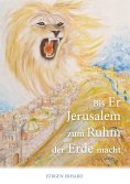 ebook: Bis Er Jerusalem zum Ruhm der Erde macht