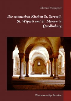 eBook: Die ottonischen Kirchen St. Servatii, St. Wiperti und St. Marien in Quedlinburg