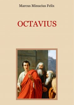 ebook: Octavius - Eine christliche Apologie aus dem 2. Jahrhundert