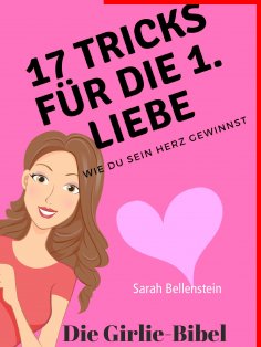 ebook: 17 Tricks für die erste Liebe - Die Girlie-Bibel