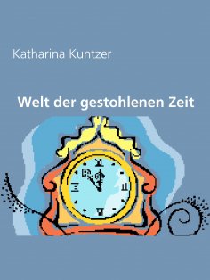 eBook: Welt der gestohlenen Zeit