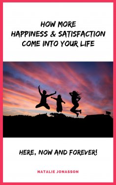 eBook: How More Happiness & Satisfaction Come Into Your Life