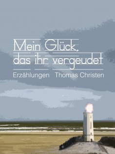 eBook: Mein Glück, das ihr vergeudet