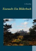 eBook: Eisenach: Ein Bilderbuch