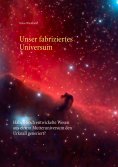 ebook: Unser fabriziertes Universum