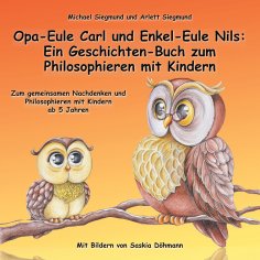 ebook: Opa-Eule Carl und Enkel-Eule Nils: Ein Geschichten-Buch zum Philosophieren mit Kindern