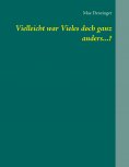 ebook: Vielleicht war Vieles doch ganz anders...?