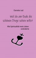 eBook: Weil du am Ende die schönen Dinge sehen willst