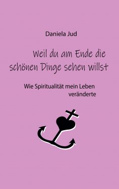 eBook: Weil du am Ende die schönen Dinge sehen willst