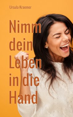 eBook: Nimm dein Leben in die Hand