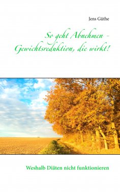 eBook: So geht Abnehmen - Gewichtsreduktion, die wirkt!