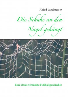 eBook: Die Schuhe an den Nagel gehängt