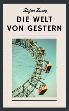 ebook: Stefan Zweig: Die Welt von gestern