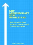 eBook: Mit Leidenschaft zum Wohlstand