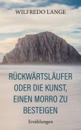 ebook: Rückwärtsläufer oder Die Kunst, einen Morro zu besteigen