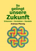 ebook: So gelingt unsere Zukunft