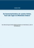 ebook: Die Kommentarfunktion der sozialen Medien. Fluch oder Segen im öffentlichen Diskurs?