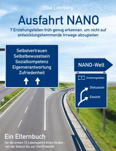 eBook: Ausfahrt NANO - 7 Erziehungsfallen früh genug erkennen, um nicht auf entwicklungshemmende Irrwege ab