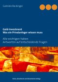eBook: Gold-Investment Was ein Privatanleger wissen muss