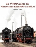 ebook: Die Triebfahrzeuge der Historischen Eisenbahn Frankfurt