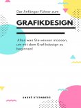 ebook: Der Anfänger Führer zum Grafikdesign