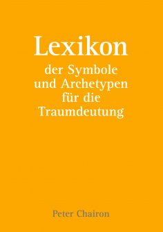 ebook: Lexikon der Symbole und Archetypen für die Traumdeutung
