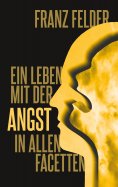 eBook: Ein Leben mit der Angst in allen Facetten