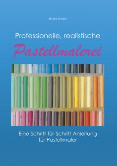 ebook: Professionelle, realistische Pastellmalerei