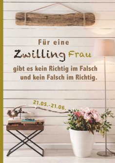 eBook: Für eine Zwilling Frau gibt es kein Richtig im Falsch und kein Falsch im Richtig