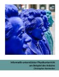 eBook: Informatik-unterstützter Physikunterricht am Beispiel des Arduino
