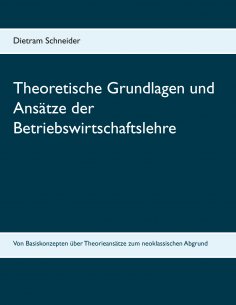 ebook: Theoretische Grundlagen und Ansätze der Betriebswirtschaftslehre