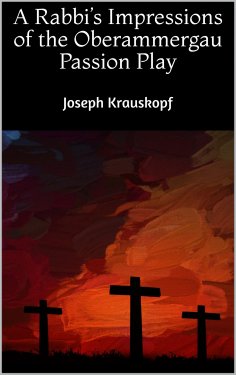 eBook: A Rabbi's Impressions of the Oberammergau Passion Play