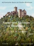 ebook: Natur und Altertum in Thüringen - Reiseerinnerungen aus den Jahren 1836 - 1841 -1842