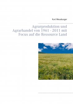 eBook: Agrarproduktion und Agrarhandel von 1961 - 2011 mit Focus auf die Ressource Land