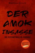 eBook: Der Amok-Insasse: Die Psychothriller Parodie