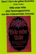 eBook: Wille wider Wille - aus den Indianerhütten Arizonas - Band 115 in der gelben Buchreihe bei Jürgen Ru