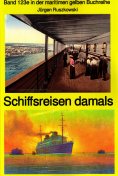 ebook: Schiffsreisen damals - Band 123 in der maritimen gelben Buchreihe bei Jürgen Ruszkowski Teil 1