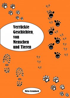 eBook: Verrückte Geschichten,von Menschen und Tieren