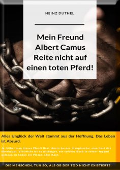 eBook: Mein Freund Albert Camus. Reite nicht auf einen toten Pferd.