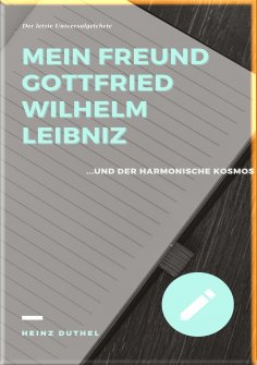 eBook: MEIN FREUND GOTTFRIED WILHELM LEIBNIZ